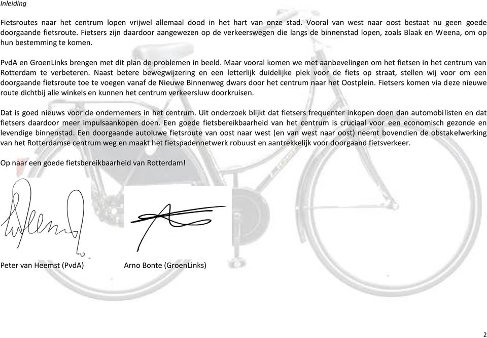 Maar vooral komen we met aanbevelingen om het fietsen in het centrum van Rotterdam te verbeteren.