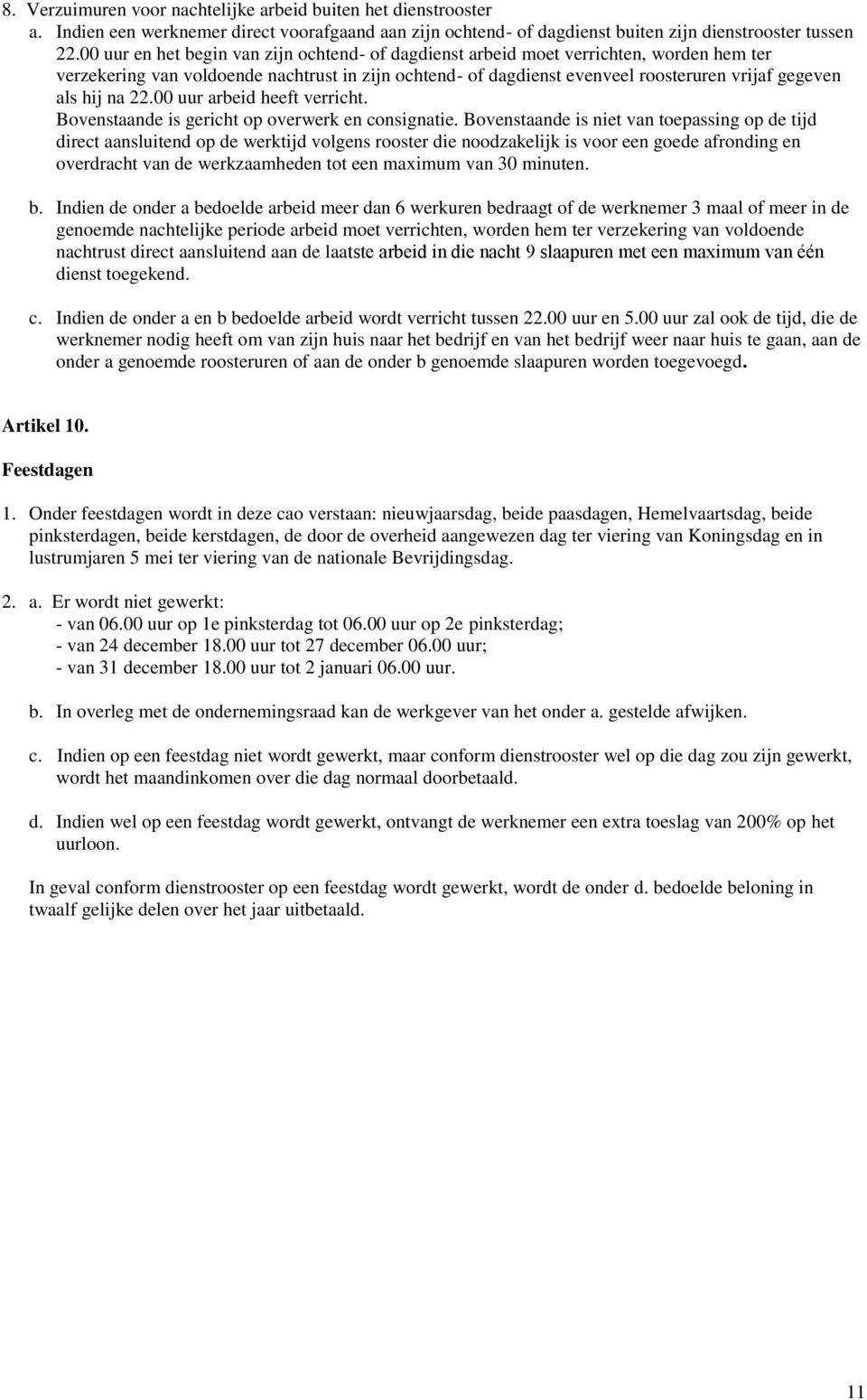 na 22.00 uur arbeid heeft verricht. Bovenstaande is gericht op overwerk en consignatie.