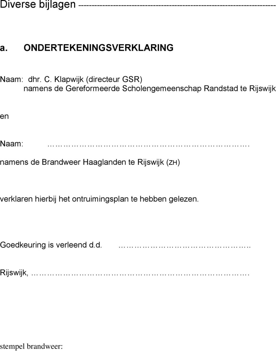 Klapwijk (directeur GSR) namens de Gereformeerde Scholengemeenschap Randstad te Rijswijk en Naam:.