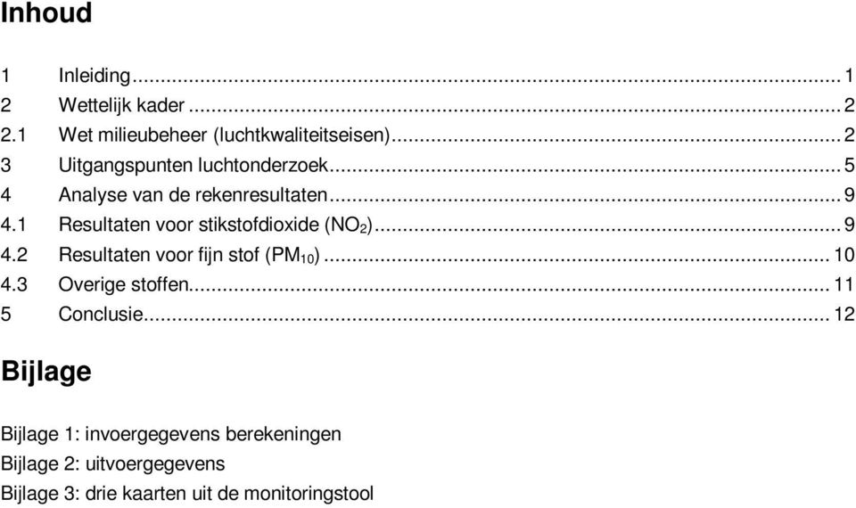 1 Resultaten voor stikstofdioxide (NO 2)... 9 4.2 Resultaten voor fijn stof (PM 10)... 10 4.3 Overige stoffen.