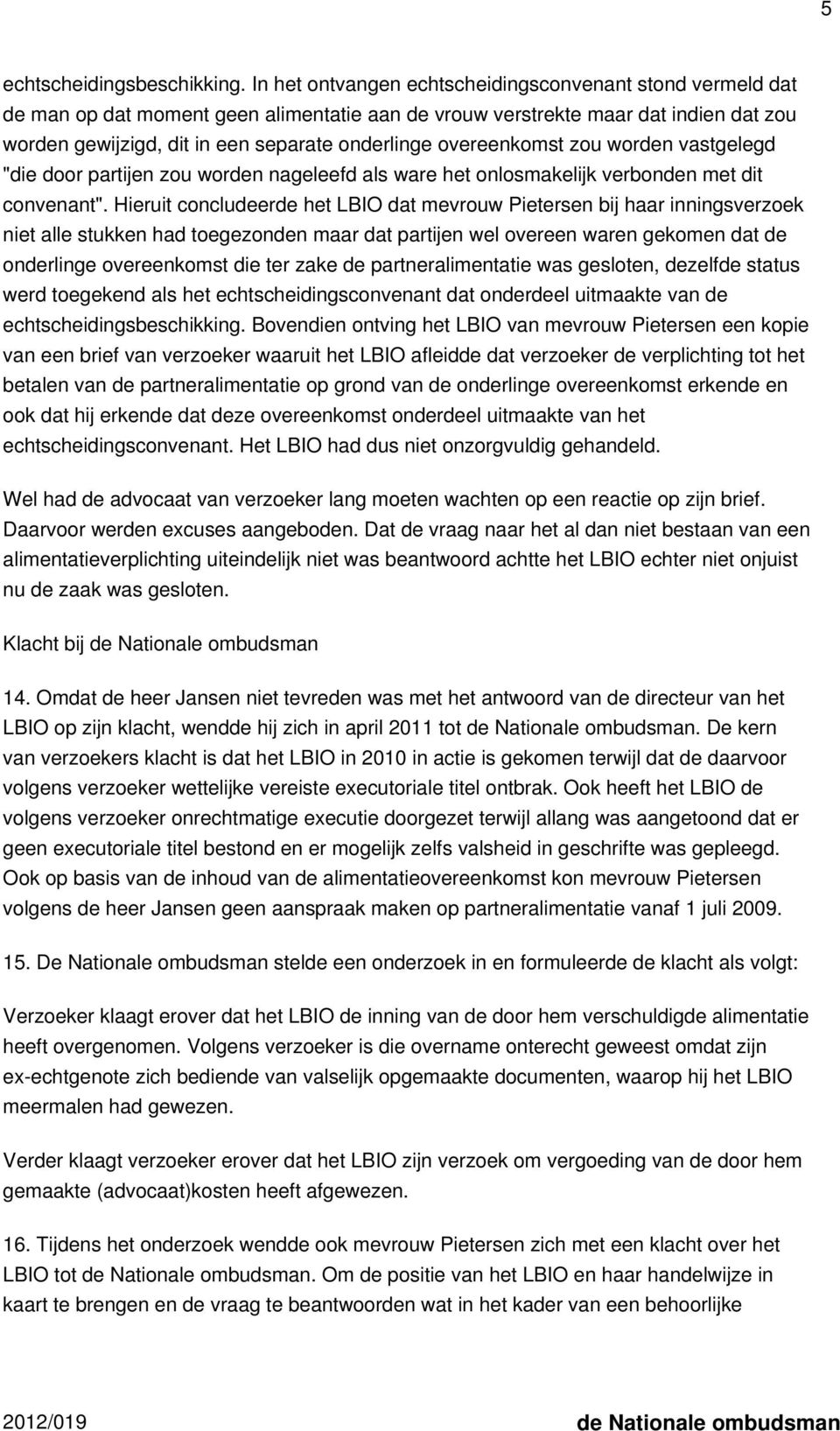 overeenkomst zou worden vastgelegd "die door partijen zou worden nageleefd als ware het onlosmakelijk verbonden met dit convenant".