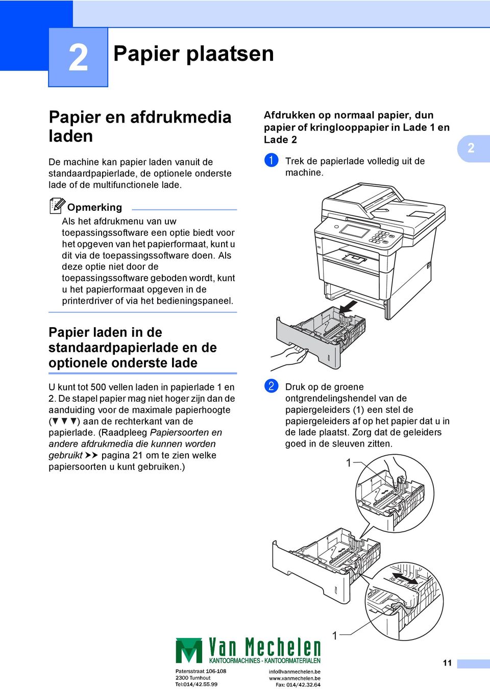Als deze optie niet door de toepassingssoftware geboden wordt, kunt u het papierformaat opgeven in de printerdriver of via het bedieningspaneel.