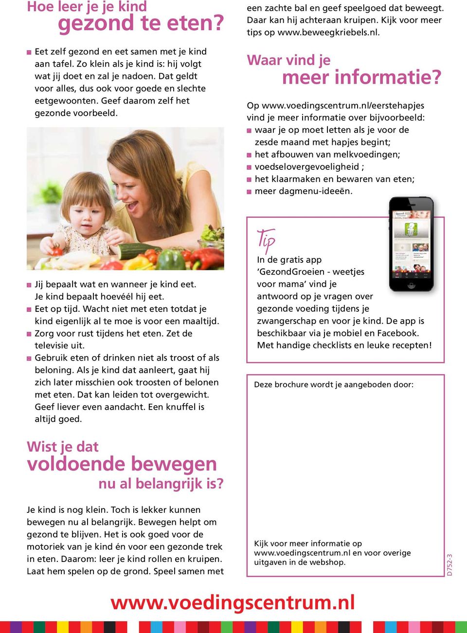 Kijk voor meer tips op www.beweegkriebels.nl. Waar vind je meer informatie? Op www.voedingscentrum.