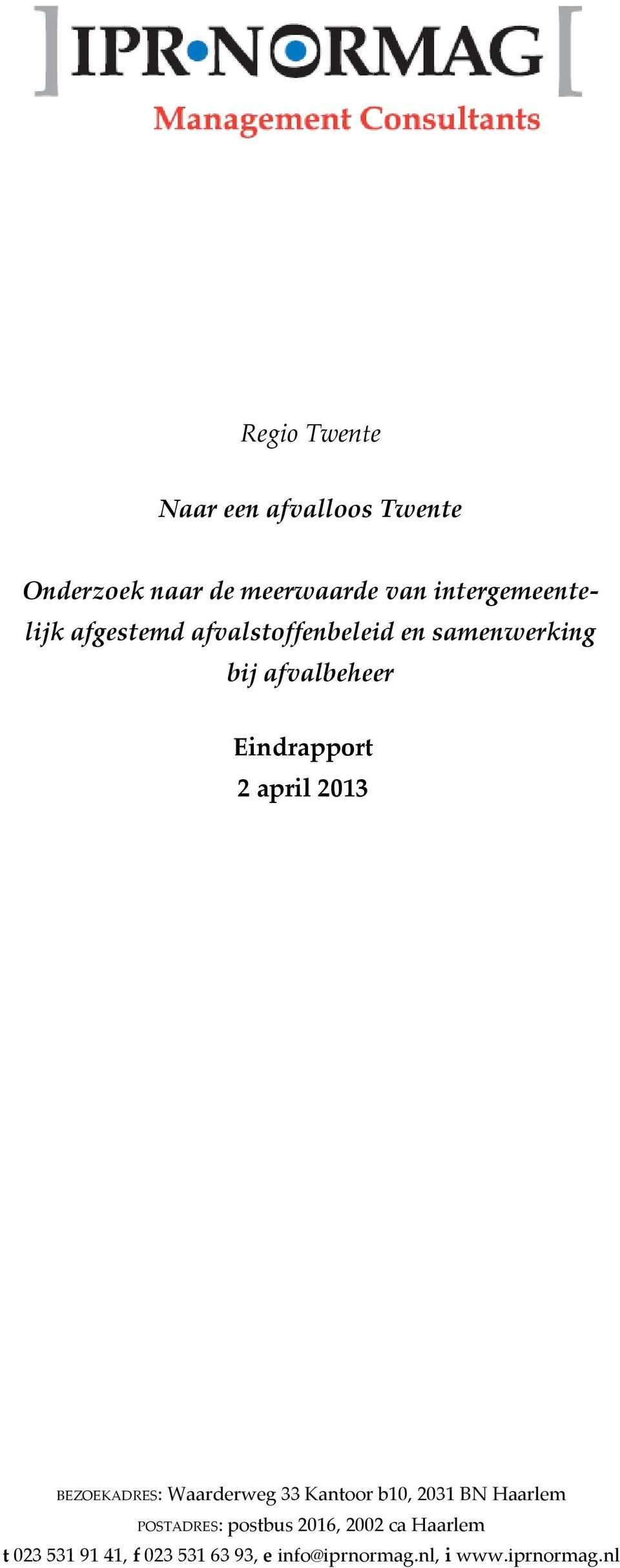 Eindrapport 2 april 2013 BEZOEKADRES: Waarderweg 33 Kantoor b10, 2031 BN Haarlem