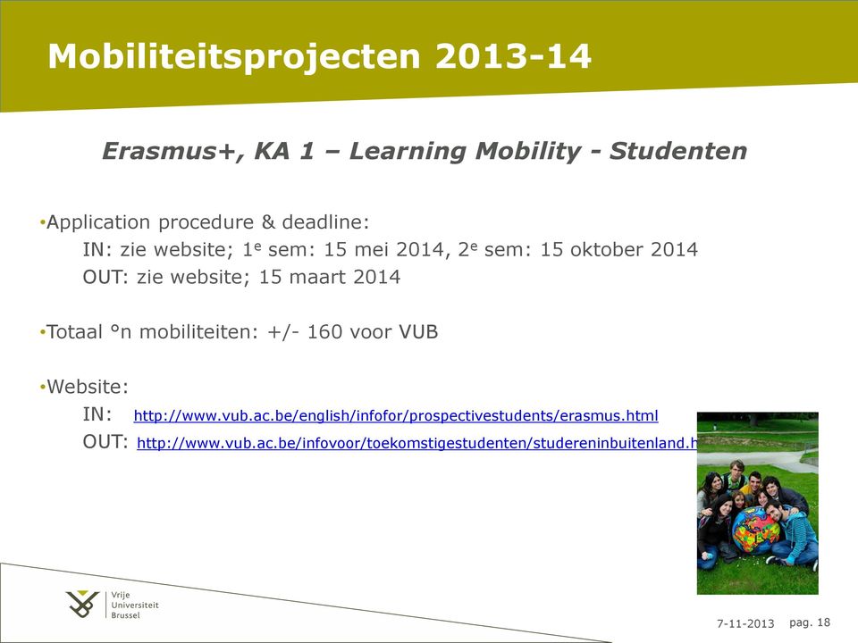 160 voor VUB Website: IN: http://www.vub.ac.be/english/infofor/prospectivestudents/erasmus.