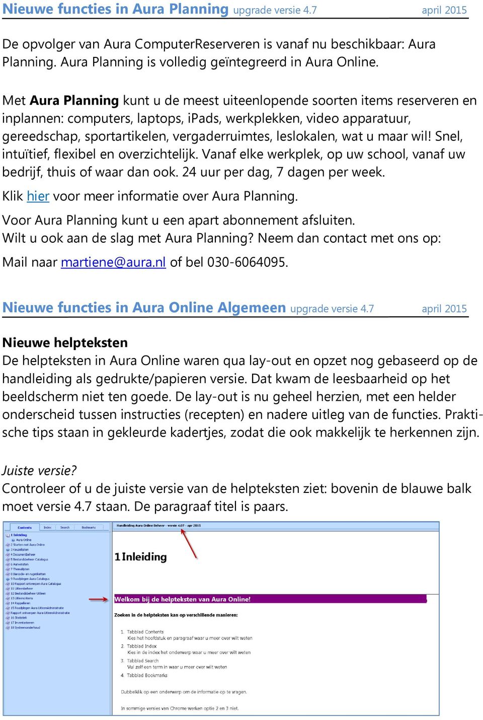 leslokalen, wat u maar wil! Snel, intuïtief, flexibel en overzichtelijk. Vanaf elke werkplek, op uw school, vanaf uw bedrijf, thuis of waar dan ook. 24 uur per dag, 7 dagen per week.