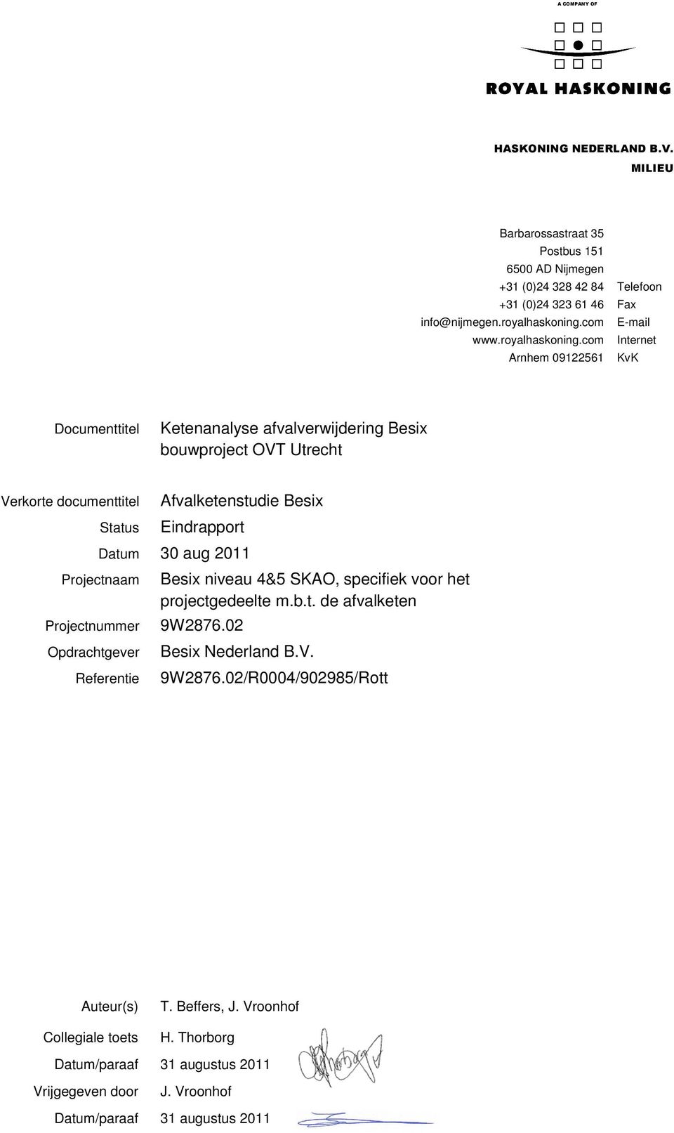 com Internet Arnhem 09122561 KvK Documenttitel Ketenanalyse afvalverwijdering Besix bouwproject OVT Utrecht Verkorte documenttitel Status Eindrapport Datum 30