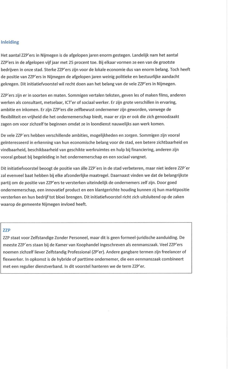 Toch heeft de positie van ZZP'ers in Nijmegen de afgelopen jaren weinig politieke en bestuurlijke aandacht gekregen.