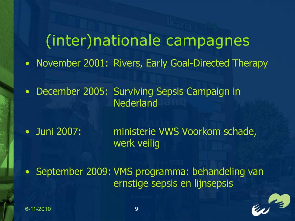 Nederland Juni 2007: ministerie VWS Voorkom schade, werk veilig