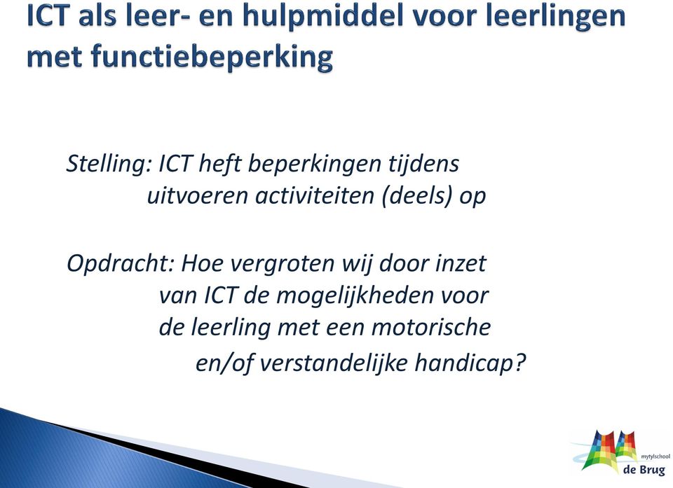 wij door inzet van ICT de mogelijkheden voor de