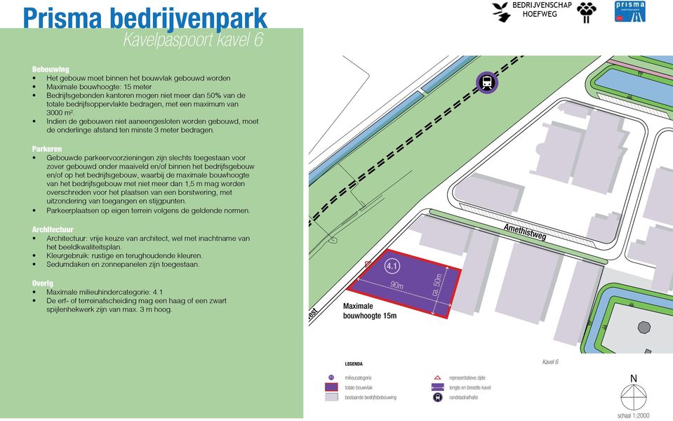 Parkeren Gebouwde parkeervoorzieningen zijn slechts toegestaan voor zover gebouwd onder maaiveld en/of binnen het bedrijfsgebouw en/of op het bedrijfsgebouw, waarbij de maximale bouwhoogte van het