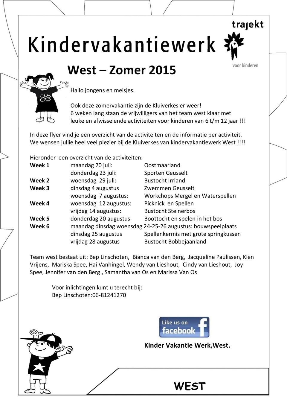 !! In deze flyer vind je een overzicht van de activiteiten en de informatie per activiteit. We wensen jullie heel veel plezier bij de Kluiverkes van kindervakantiewerk West!