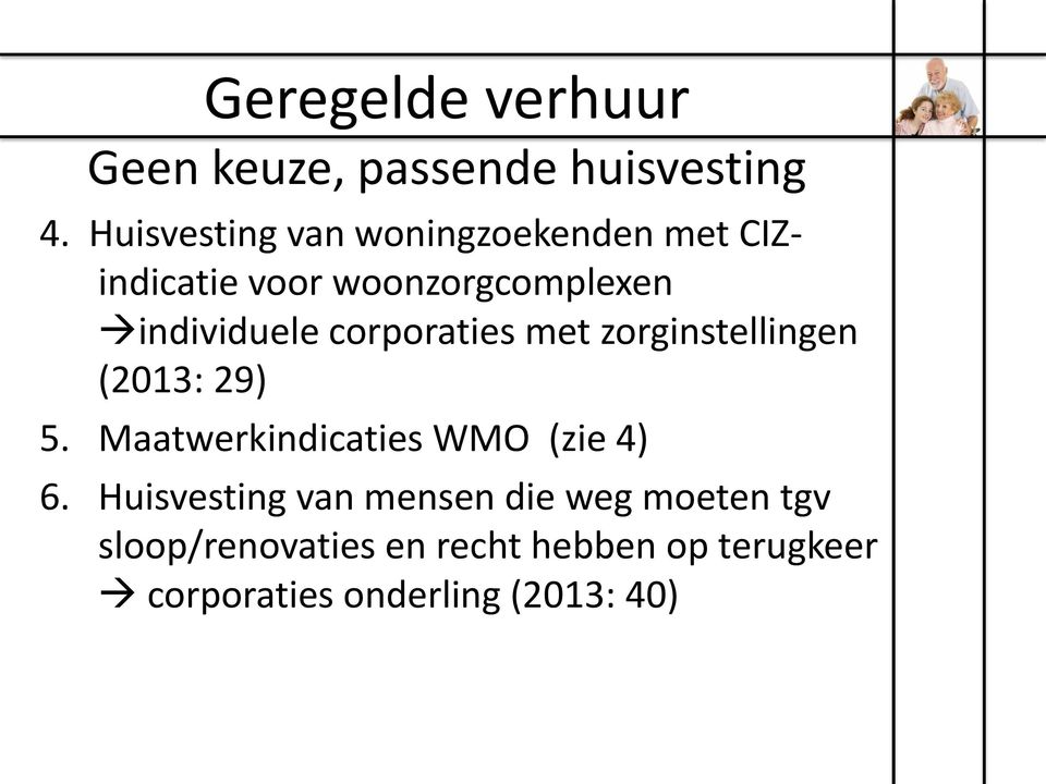 corporaties met zorginstellingen (2013: 29) 5. Maatwerkindicaties WMO (zie 4) 6.
