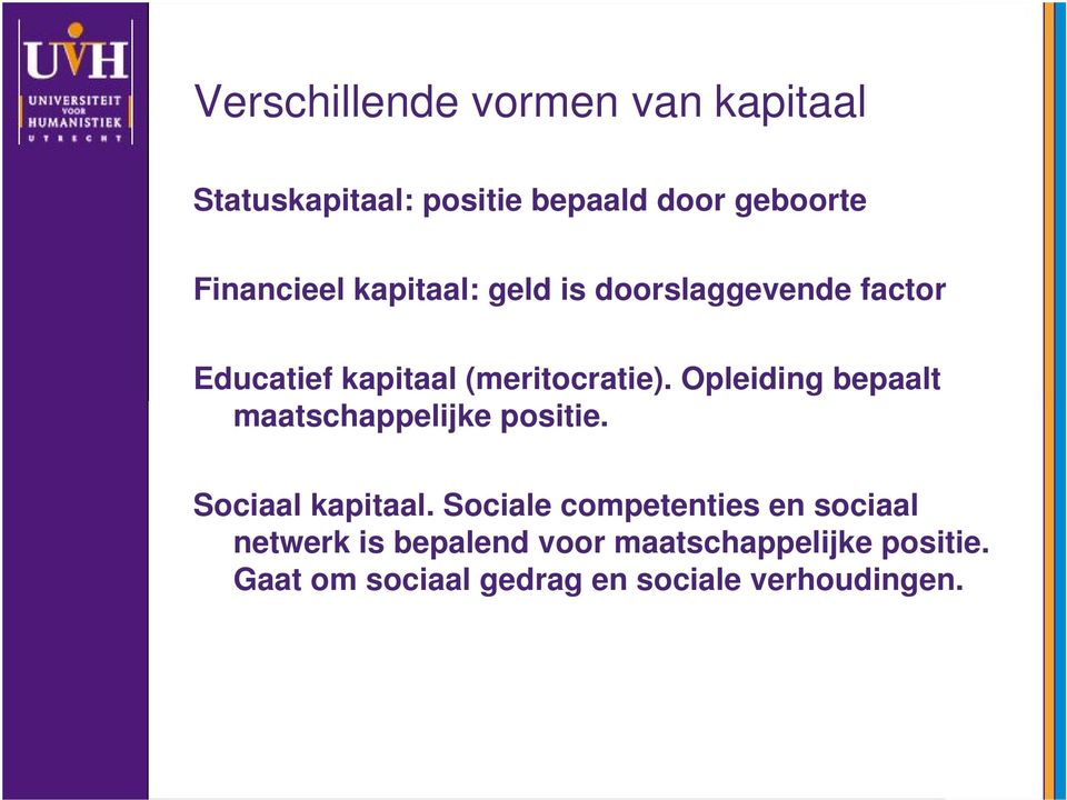 Opleiding bepaalt maatschappelijke positie. Sociaal kapitaal.