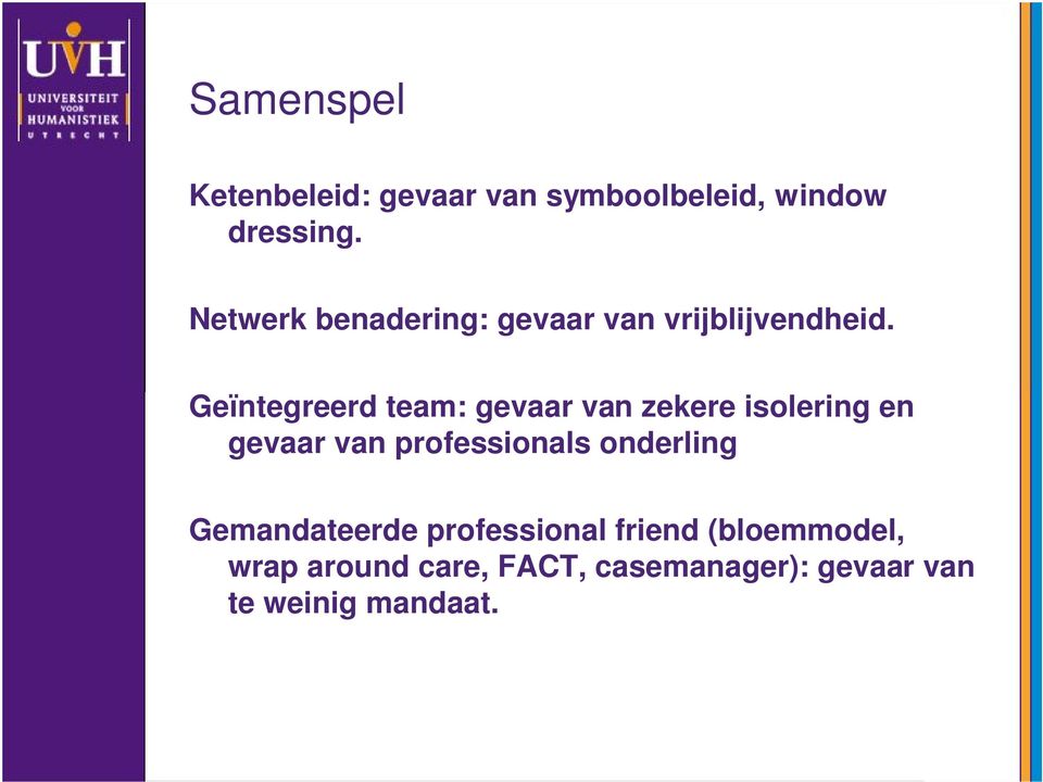 Geïntegreerd team: gevaar van zekere isolering en gevaar van professionals