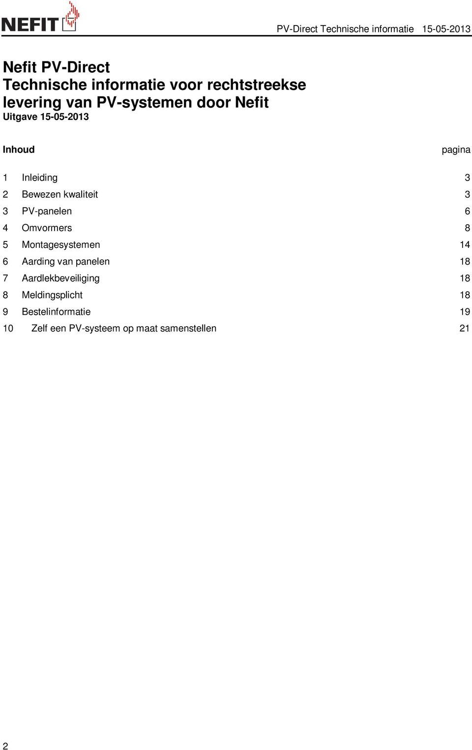 6 4 Omvormers 8 5 Montagesystemen 14 6 Aarding van panelen 18 7 Aardlekbeveiliging 18 8