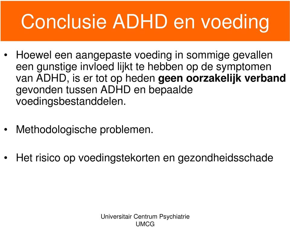 heden geen oorzakelijk verband gevonden tussen ADHD en bepaalde