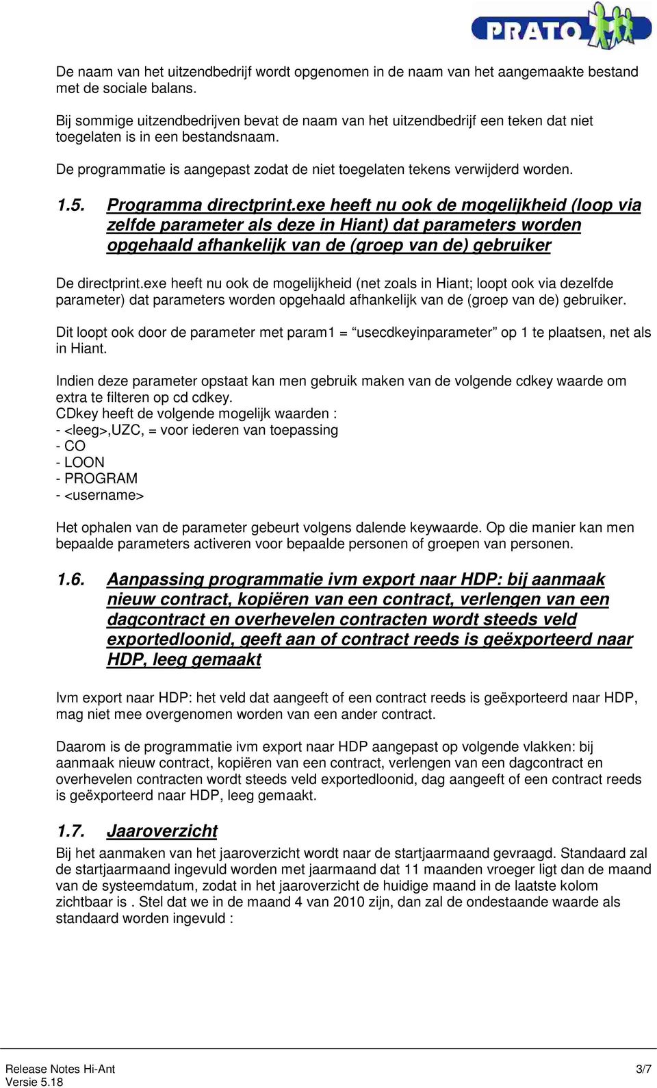 1.5. Programma directprint.exe heeft nu ook de mogelijkheid (loop via zelfde parameter als deze in Hiant) dat parameters worden opgehaald afhankelijk van de (groep van de) gebruiker De directprint.