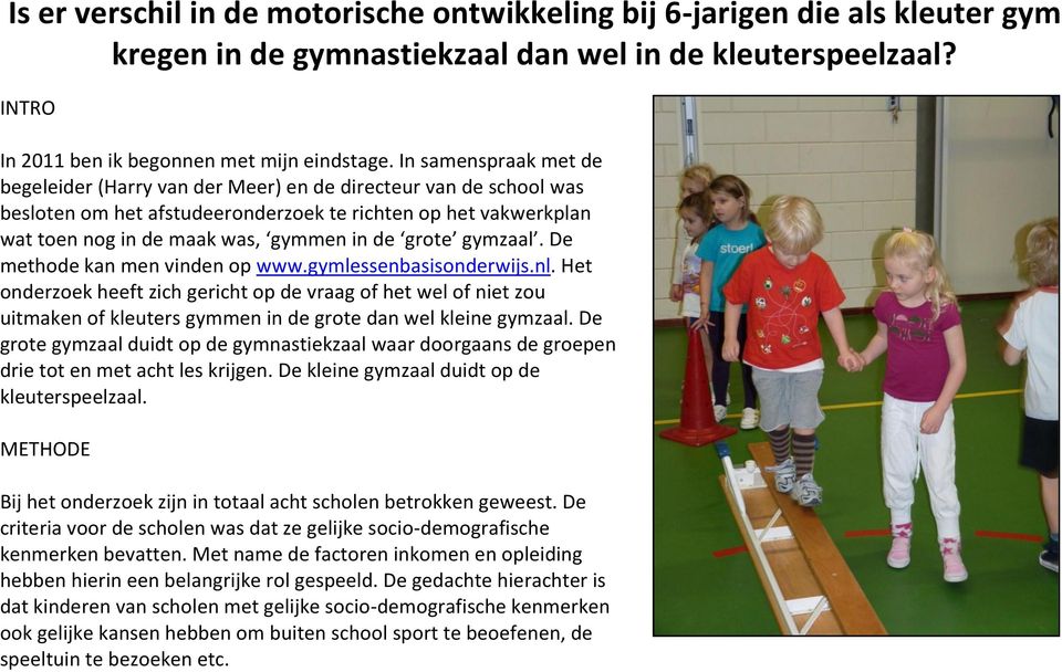 grote gymzaal. De methode kan men vinden op www.gymlessenbasisonderwijs.nl.