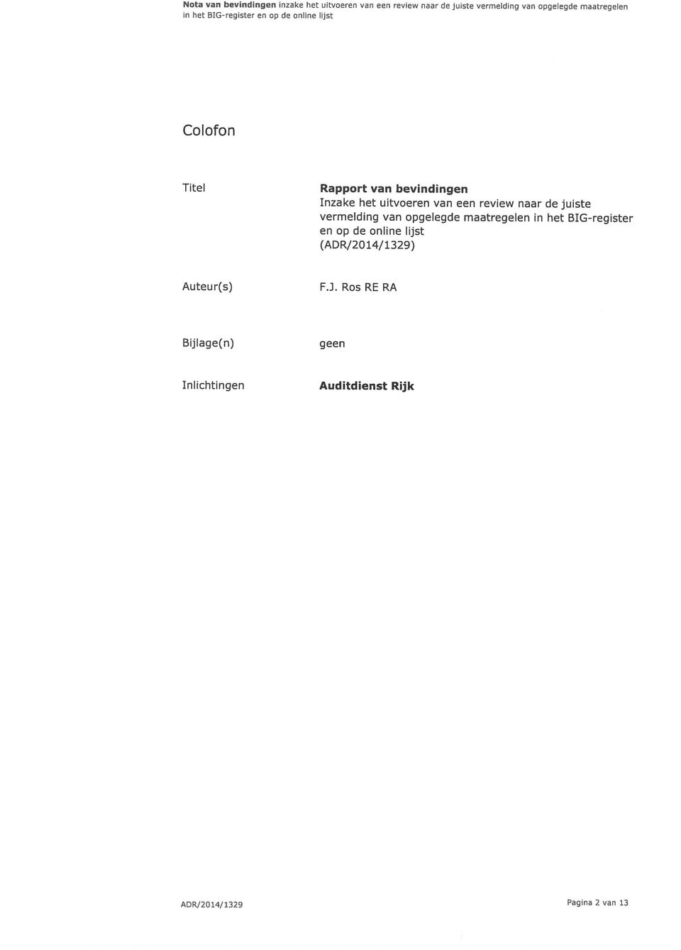 ADR/2014/1329 Inlichtingen Auditdienst Rijk Bijlage(n) geen Auteur(s) F.J.