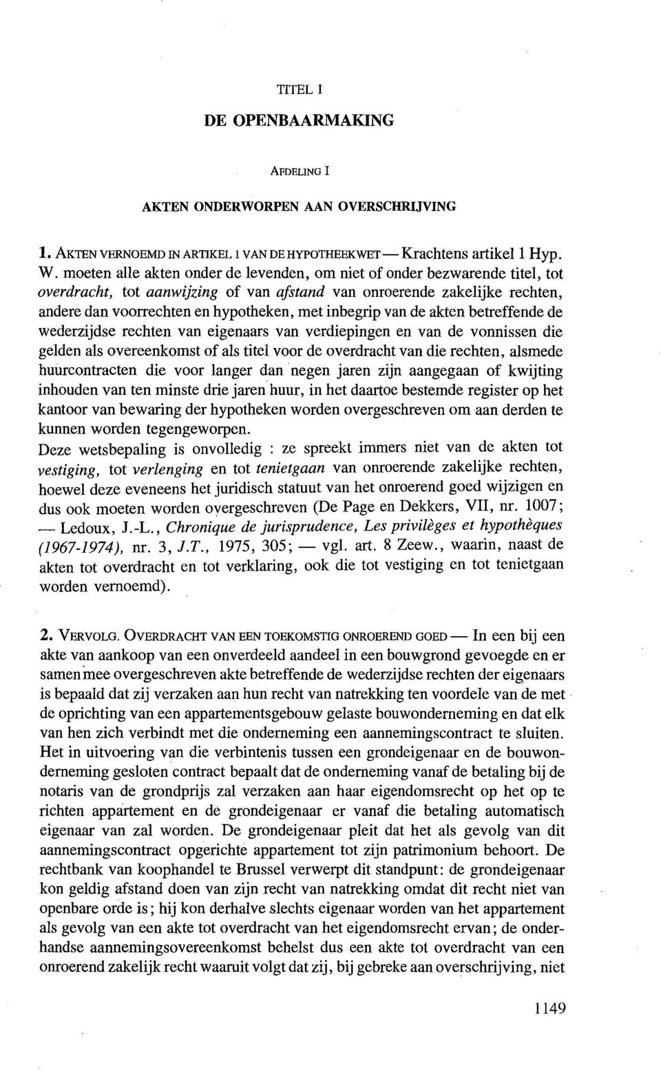 akten betreffende de wederzijdse rechten van eigenaars van verdiepingen en van de vonnissen die gelden als overeenkomst of als titel voor de overdracht van die rechten, alsmede huurcontracten die