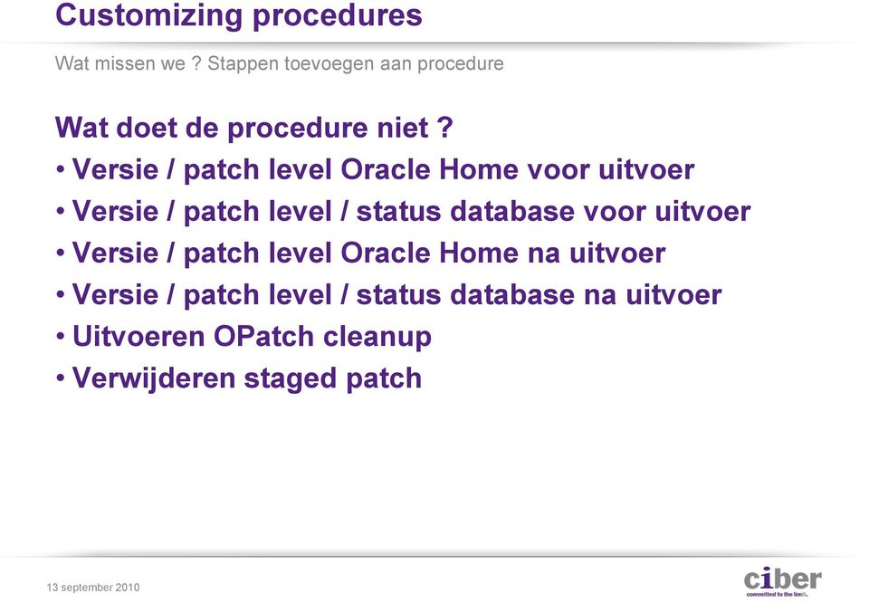 Versie / patch level Oracle Home voor uitvoer Versie / patch level / status database