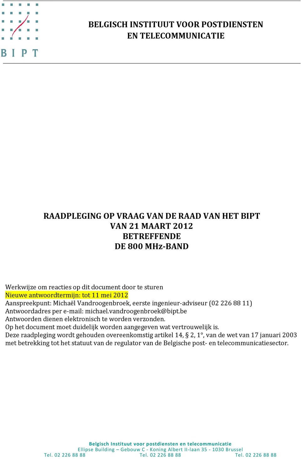 be Antwoorden dienen elektronisch te worden verzonden. Op het document moet duidelijk worden aangegeven wat vertrouwelijk is.