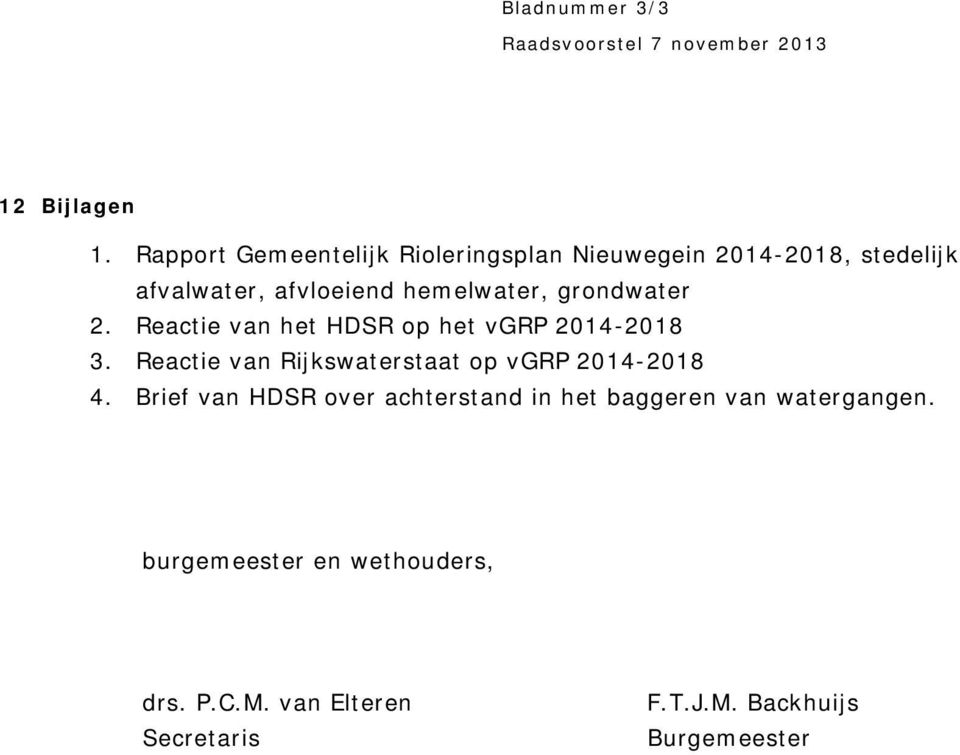grondwater 2. Reactie van het HDSR op het vgrp 2014-2018 3. Reactie van Rijkswaterstaat op vgrp 2014-2018 4.