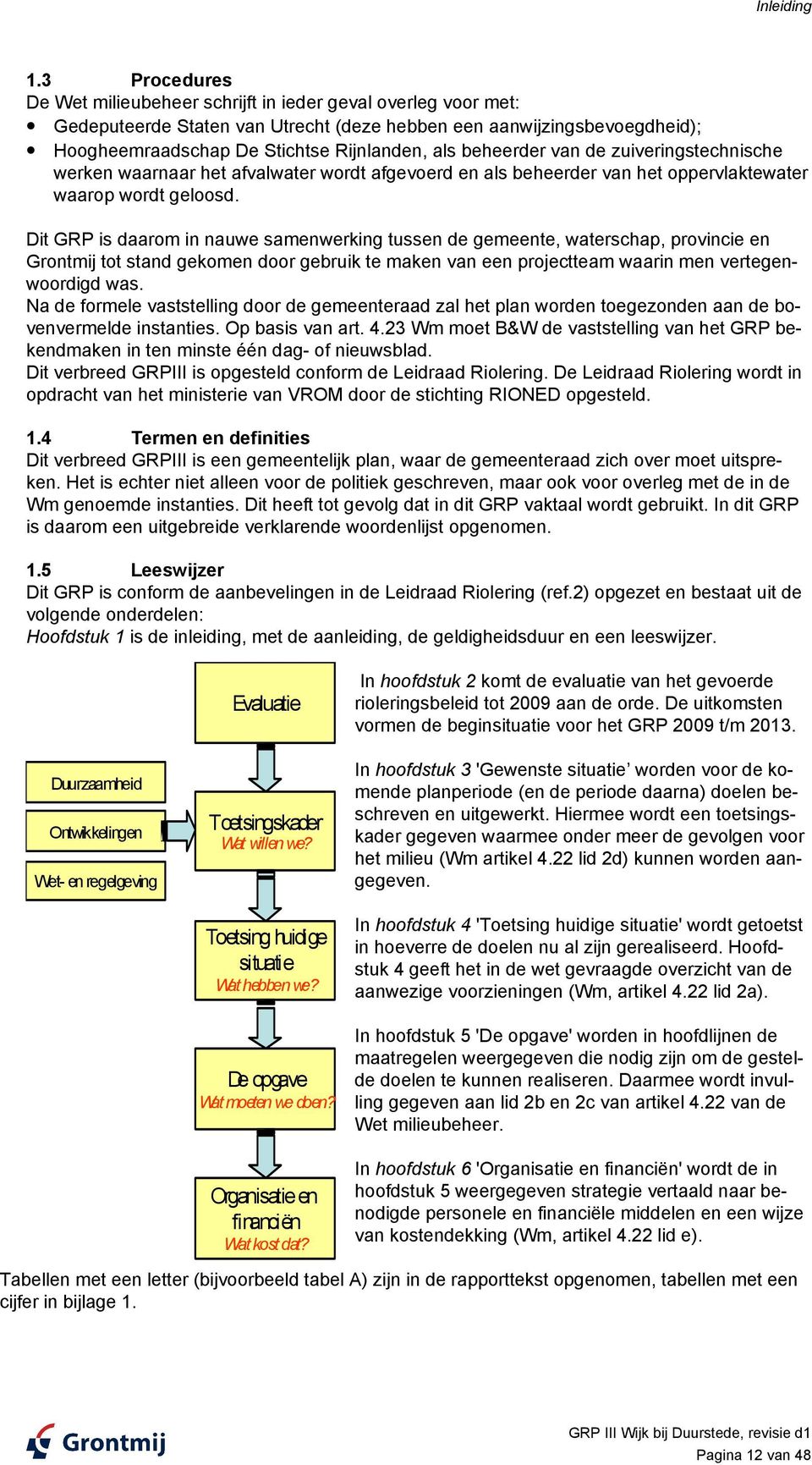 beheerder van de zuiveringstechnische werken waarnaar het afvalwater wordt afgevoerd en als beheerder van het oppervlaktewater waarop wordt geloosd.