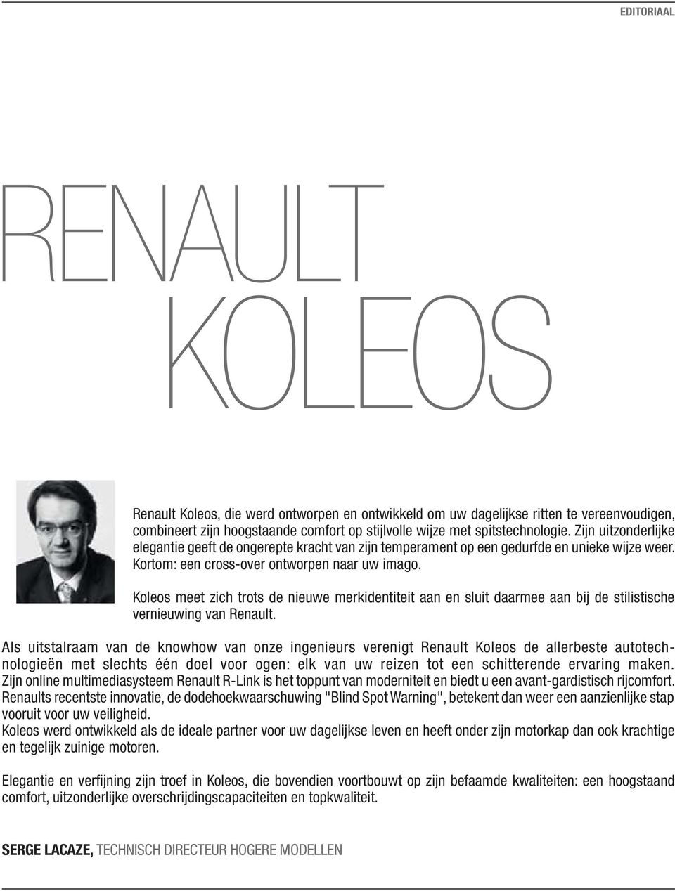 Koleos meet zich trots de nieuwe merkidentiteit aan en sluit daarmee aan bij de stilistische vernieuwing van Renault.