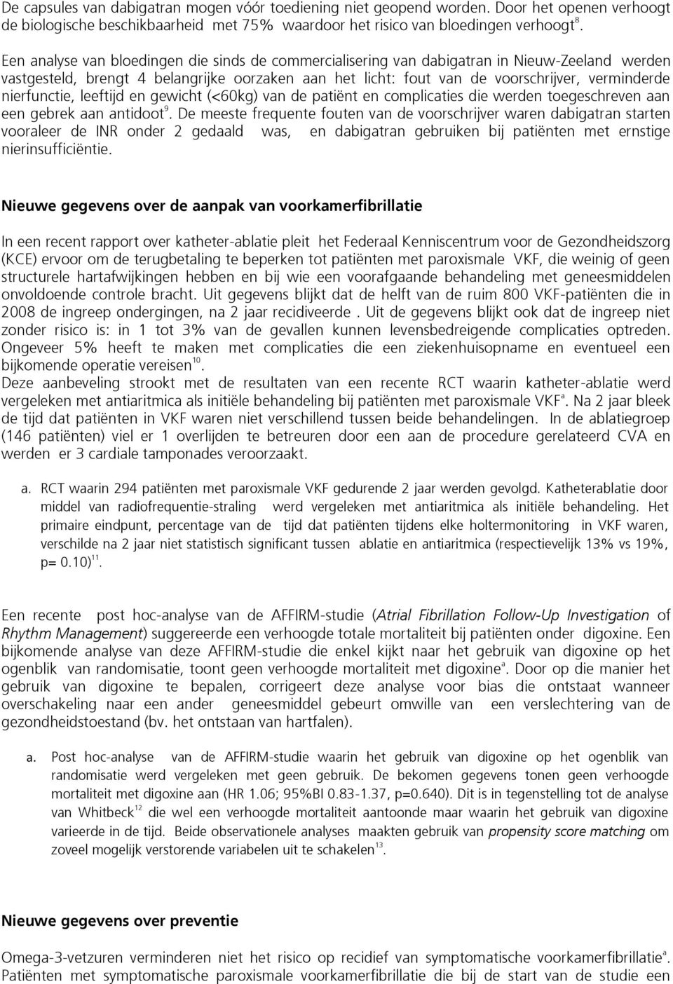 nierfunctie, leeftijd en gewicht (<60kg) van de patiënt en complicaties die werden toegeschreven aan een gebrek aan antidoot 9.