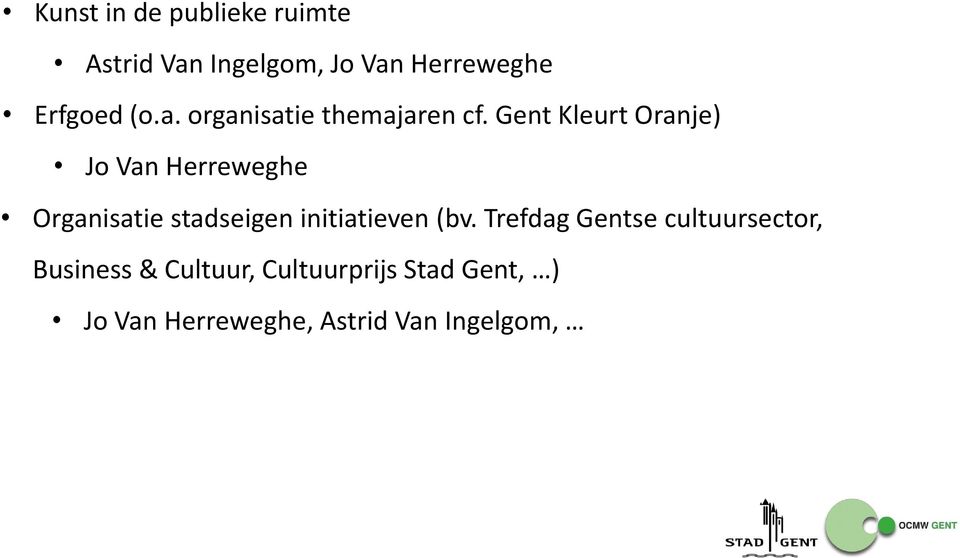 Gent Kleurt Oranje) Jo Van Herreweghe Organisatie stadseigen initiatieven