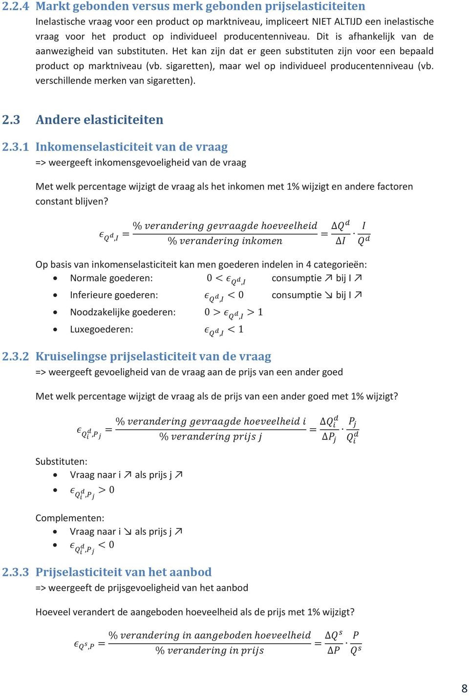 sigaretten), maar wel op individueel producentenniveau (vb. verschillende merken van sigaretten). 2.3 