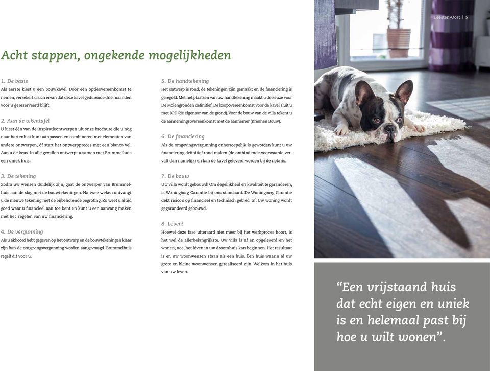 Aan de tekentafel U kiest één van de inspiratieontwerpen uit onze brochure die u nog naar hartenlust kunt aanpassen en combineren met elementen van andere ontwerpen, óf start het ontwerpproces met