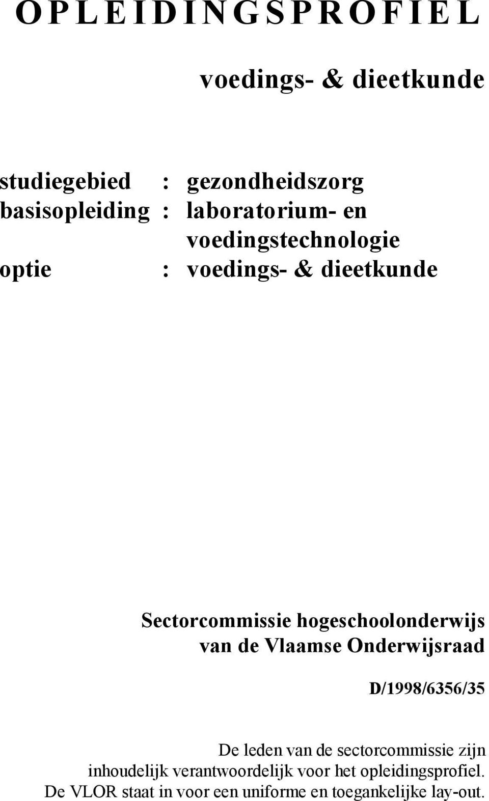 hogeschoolonderwijs van de Vlaamse Onderwijsraad D/1998/6356/35 De leden van de sectorcommissie