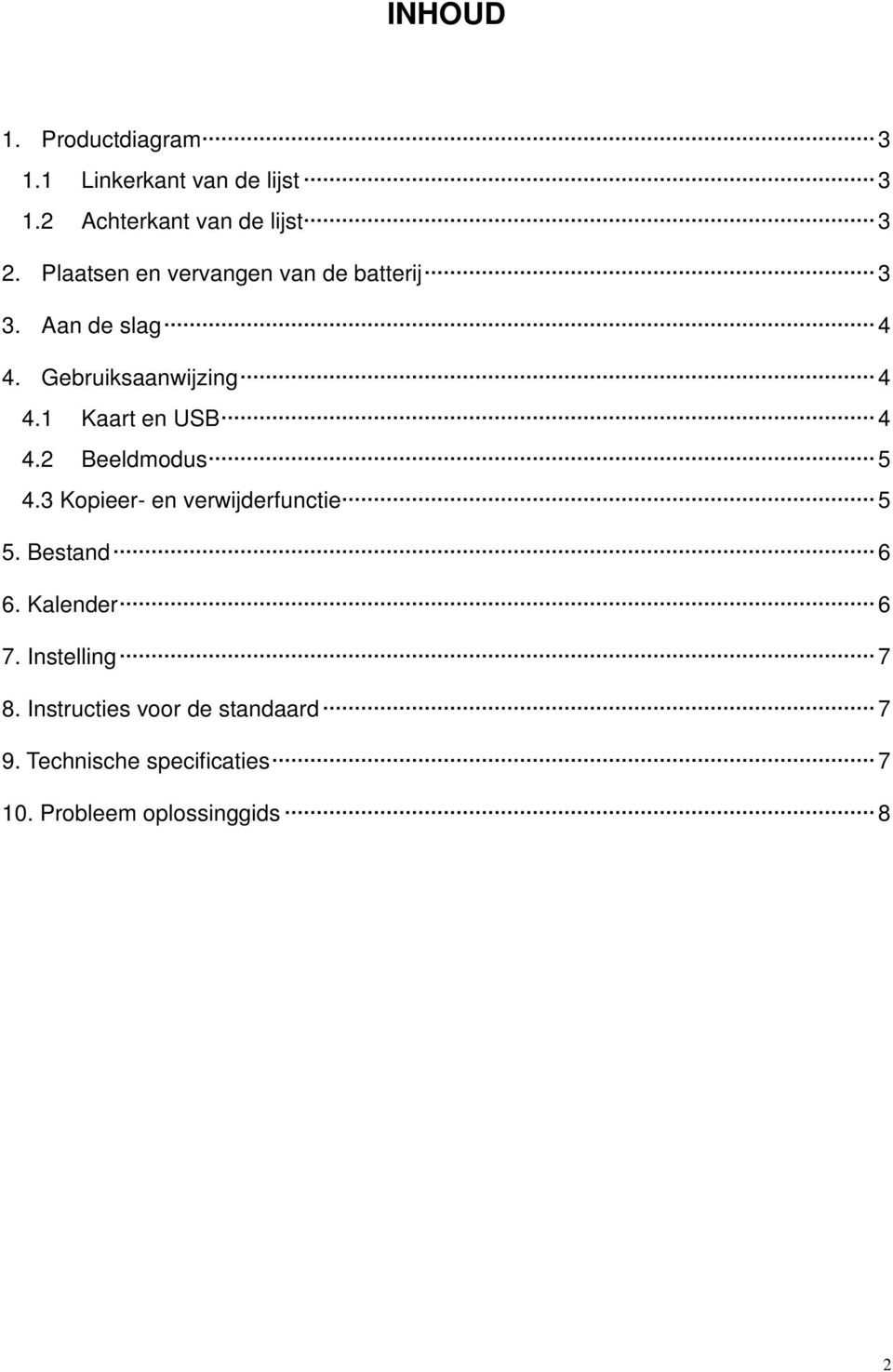 1 Kaart en USB 4 4.2 Beeldmodus 5 4.3 Kopieer- en verwijderfunctie 5 5. Bestand 6 6.