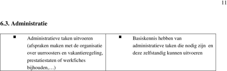 de organisatie over uurroosters en vakantieregeling,