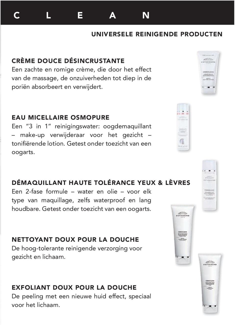 DÉMAQUILLANT HAUTE TOLÉRANCE YEUX & LÈVRES Een 2-fase formule water en olie voor elk type van maquillage, zelfs waterproof en lang houdbare. Getest onder toezicht van een oogarts.