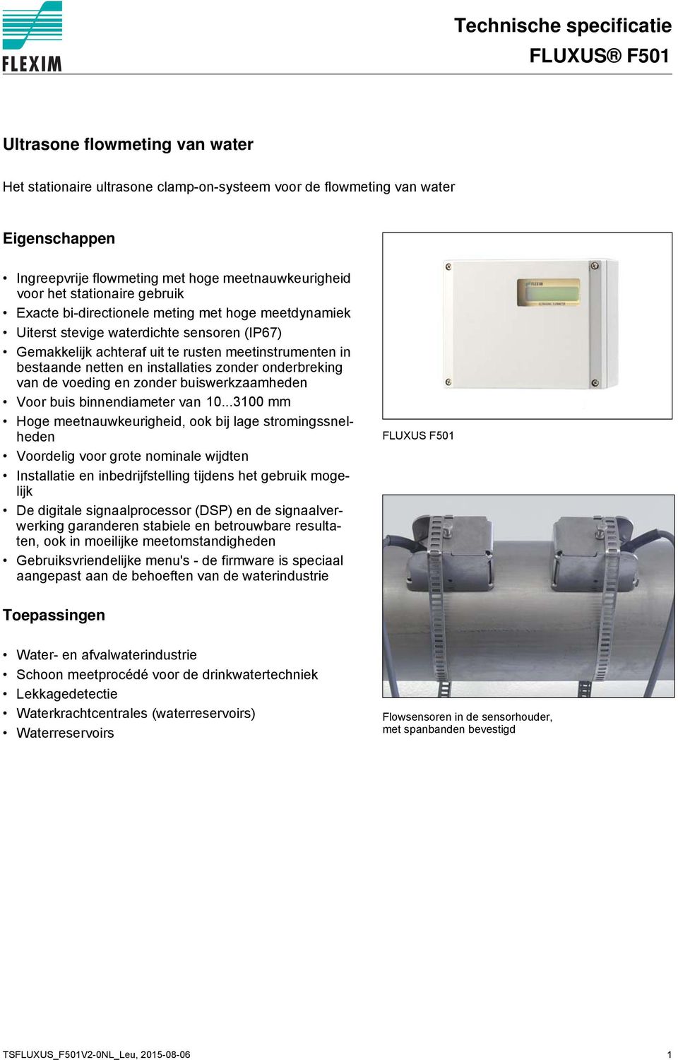 bestaande netten en installaties zonder onderbreking van de voeding en zonder buiswerkzaamheden Voor buis binnendiameter van 10.