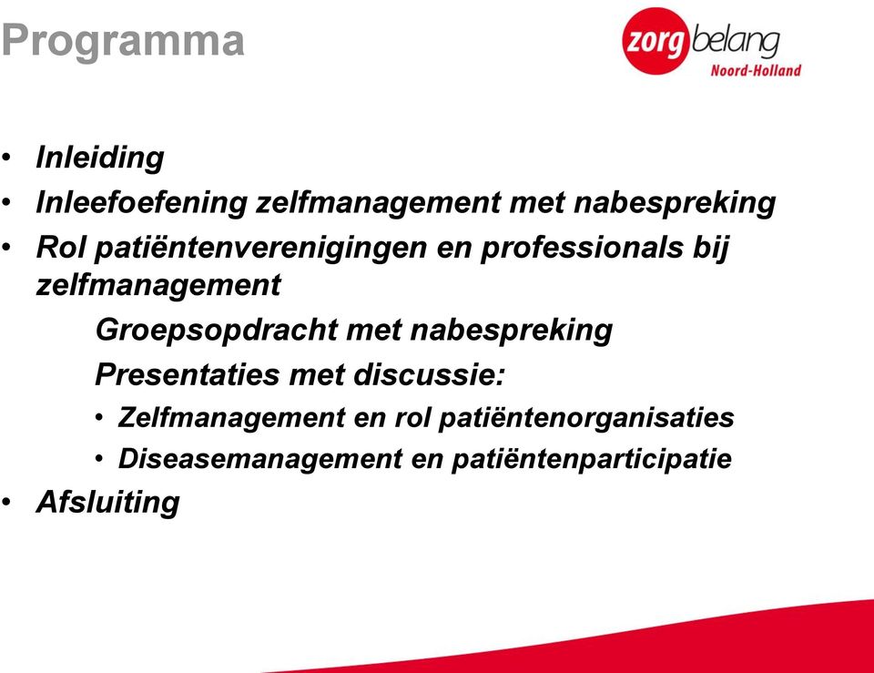 Groepsopdracht met nabespreking Presentaties met discussie: