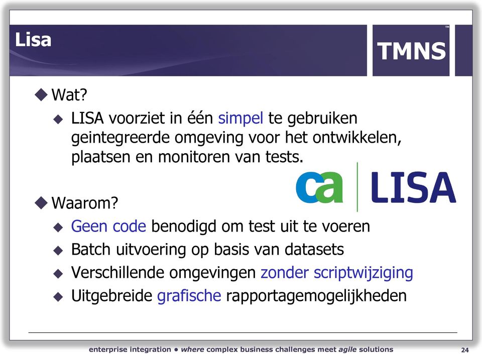 ontwikkelen, plaatsen en monitoren van tests. Waarom?