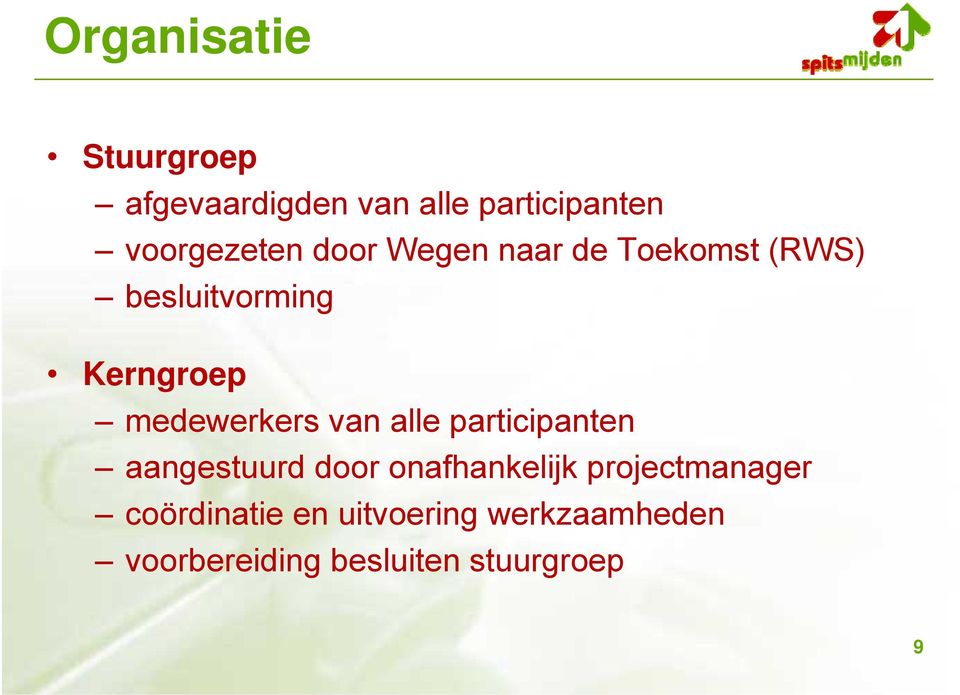 van alle participanten aangestuurd door onafhankelijk projectmanager