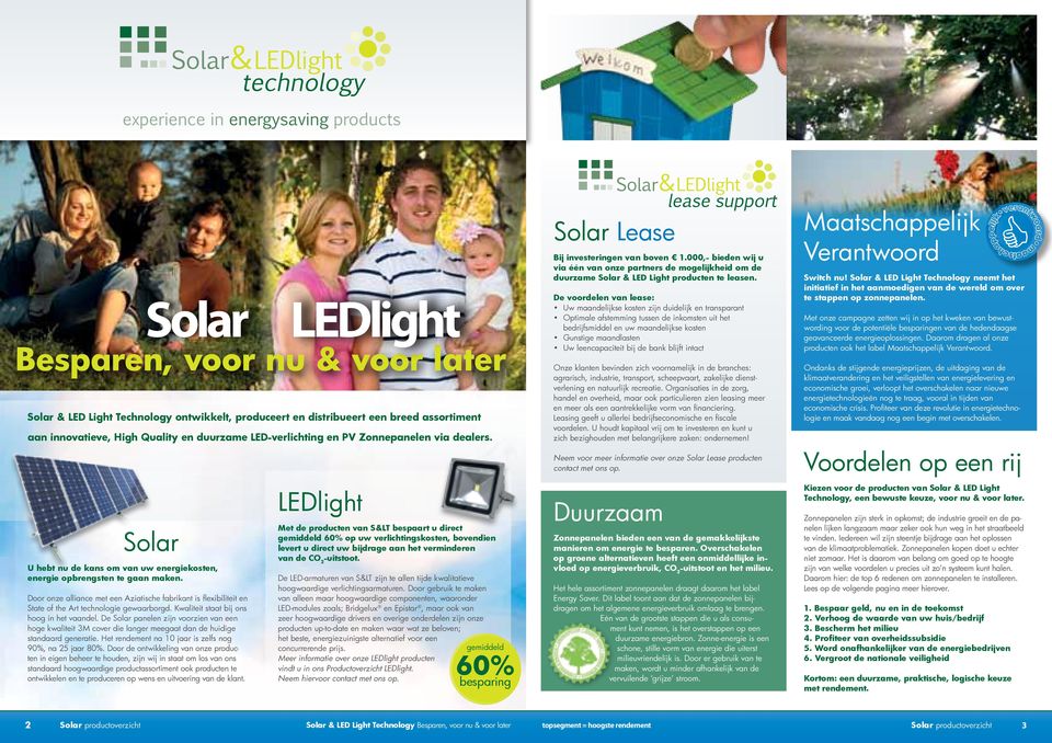 Kwaliteit staat bij ons hoog in het vaandel. De Solar panelen zijn voorzien van een hoge kwaliteit 3M cover die langer meegaat dan de huidige standaard generatie.