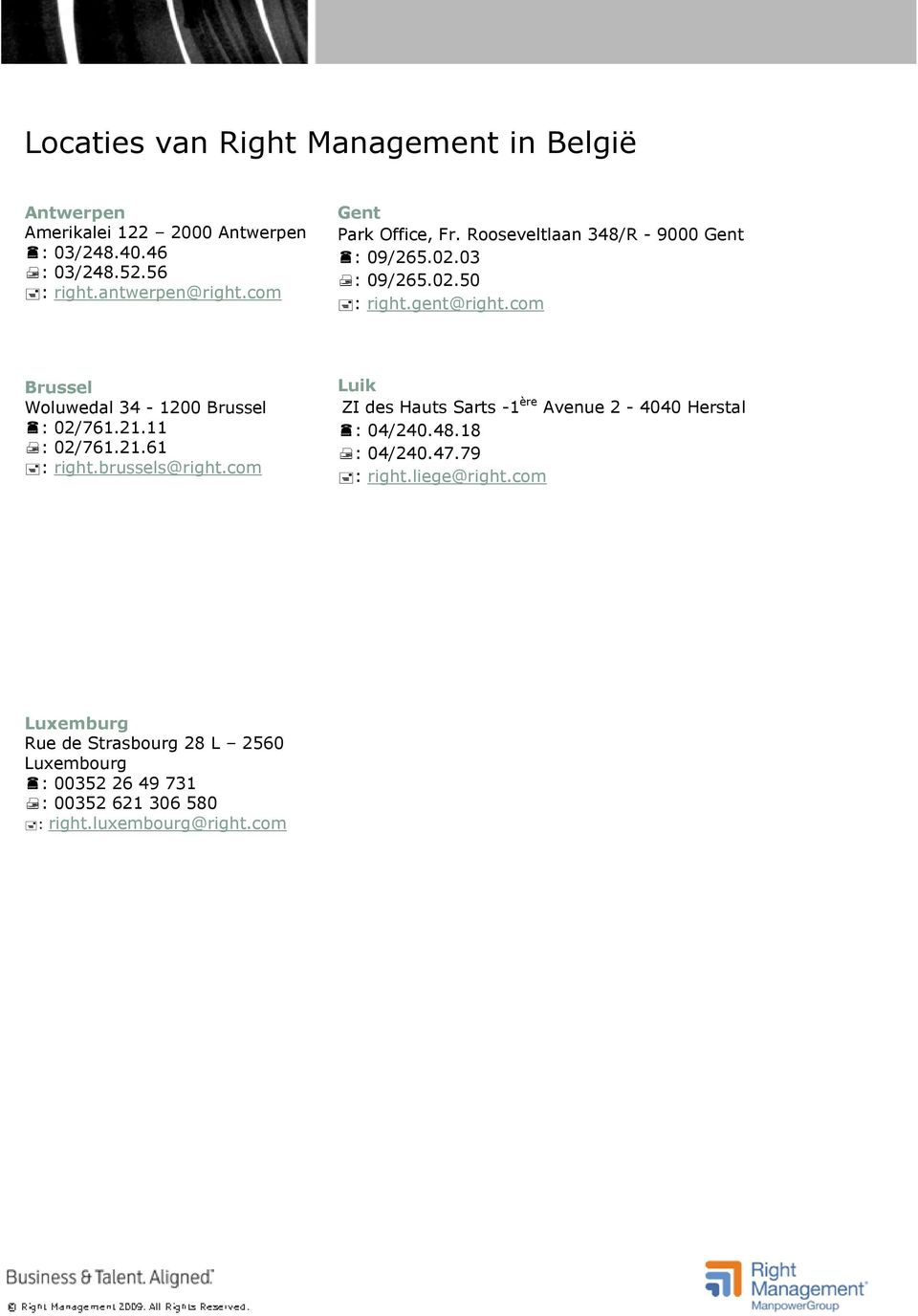 com Brussel Woluwedal 34-1200 Brussel : 02/761.21.11 : 02/761.21.61 : right.brussels@right.