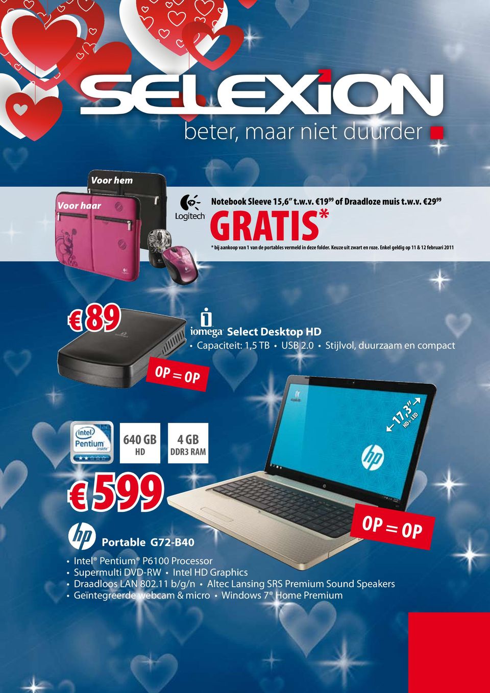 0 Stijlvol, duurzaam en compact OP = OP 640 GB + 599 Portable G72-B40 OP = OP Intel Pentium P6100 Processor Supermulti DVD-RW Intel