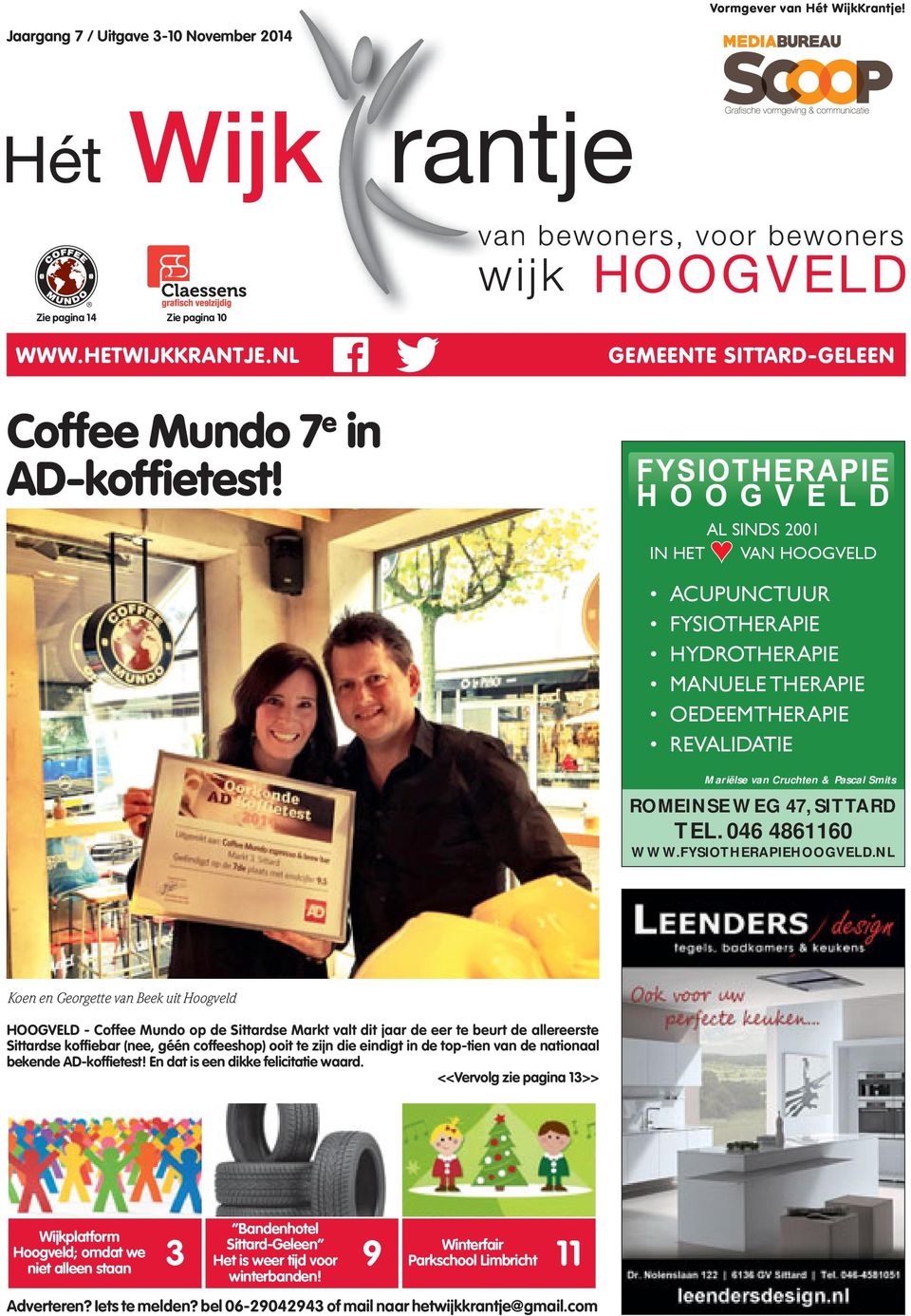 NL Koen en Georgette van Beek uit Hoogveld HOOGVELD - Coffee Mundo op de Sittardse Markt valt dit jaar de eer te beurt de allereerste Sittardse koffi ebar (nee, géén coffeeshop) ooit te zijn die