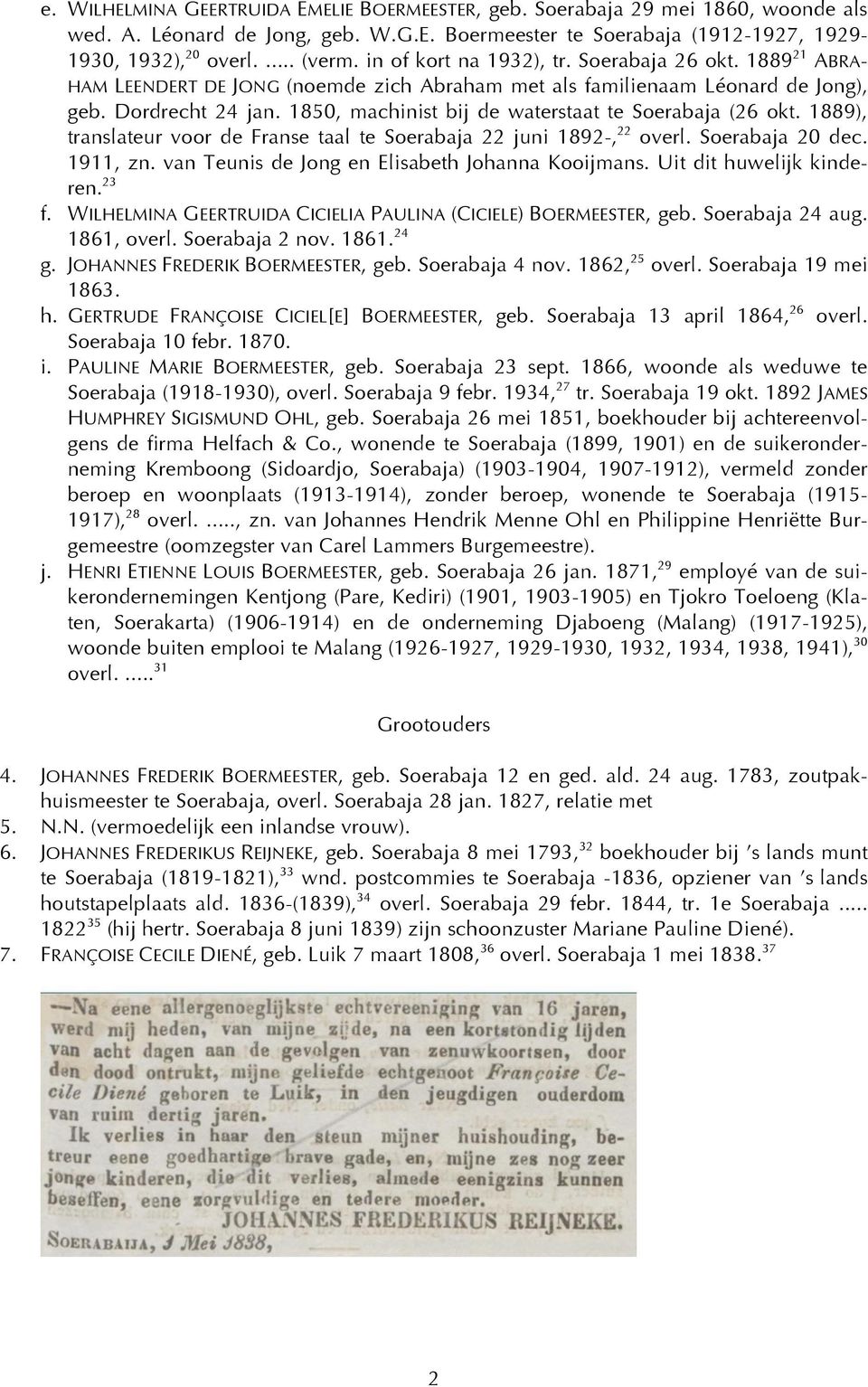 1850, machinist bij de waterstaat te Soerabaja (26 okt. 1889), translateur voor de Franse taal te Soerabaja 22 juni 1892-, 22 overl. Soerabaja 20 dec. 1911, zn.