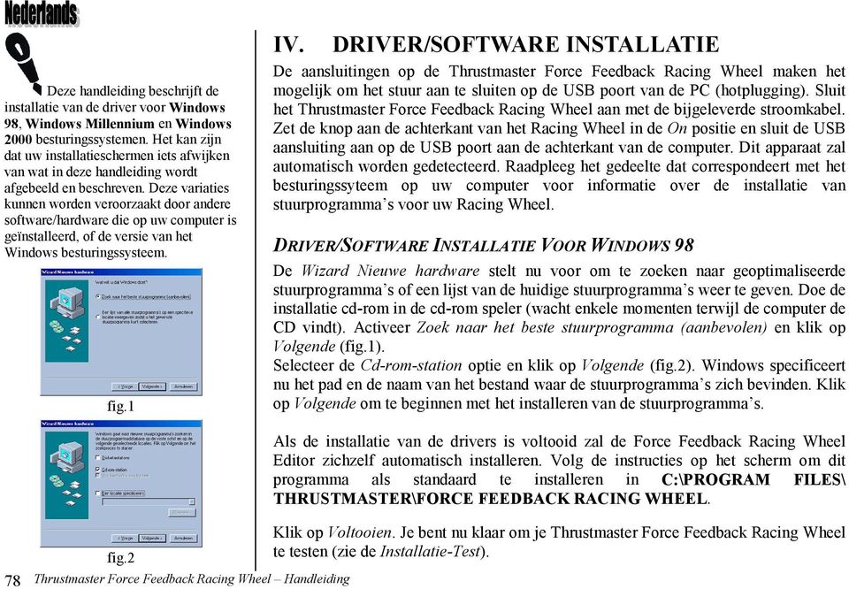 Deze variaties kunnen worden veroorzaakt door andere software/hardware die op uw computer is geïnstalleerd, of de versie van het Windows besturingssysteem. fig.1 IV.