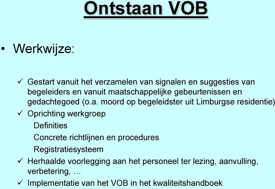 residentie) Oprichting werkgroep Definities Concrete richtlijnen en procedures Registratiesysteem