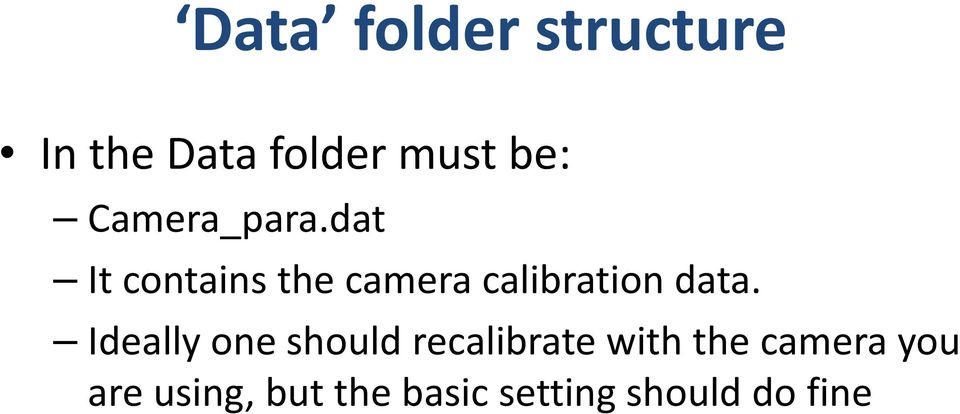 dat It contains the camera calibration data.